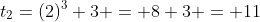 t_2=(2)^3+3 = 8+3 = 11