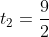 t_2=\frac{9}{2}