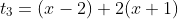 t_3=(x-2)+2(x+1)
