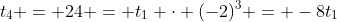 t_4 = 24 = t_1 \cdot (-2)^3 = -8t_1