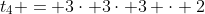t_4 = 3\cdot 3\cdot 3 \cdot 2