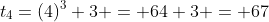 t_4=(4)^3+3 = 64+3 = 67