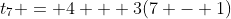 t_7 = 4 + 3(7 - 1)