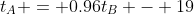 t_A = 0.96t_B - 19