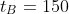 t_B=150