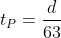 t_P=\dfrac{d}{63}