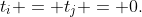 t_i = t_j = 0.