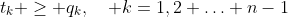 t_k \ge q_k,\quad k=1,2 \ldots n-1