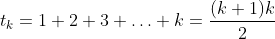 t_k=1+2+3+\ldots+k=\frac{(k+1)k}{2}