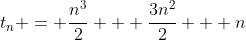 t_n = \frac{n^3}{2} + \frac{3n^2}{2} + n