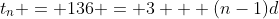 t_n = 136 = 3 + (n-1)d