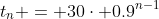 t_n = 30\cdot 0.9^{n-1}