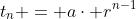 t_n = a\cdot r^{n-1}