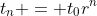 t_n = t_0r^n