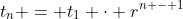 t_n = t_1 \cdot r^{n - 1}