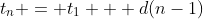 t_n = t_1 + d(n-1)