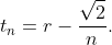 t_n=r-\frac{\sqrt2}n.