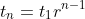 t_n=t_1r^{n-1}