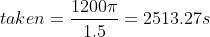 Time\;taken=\frac{1200\pi}{1.5}=2513.27s