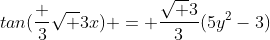 tan(\frac 3{\sqrt 3}x) = \frac{\sqrt 3}3(5y^2-3)
