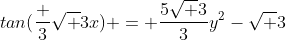 tan(\frac 3{\sqrt 3}x) = \frac{5\sqrt 3}3y^2-\sqrt 3