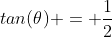 tan(\theta) = \frac{1}{2}