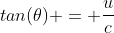 tan(\theta) = \frac{u}{c}