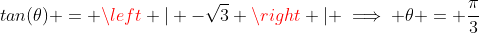 tan(\theta) = \left | -\sqrt{3} \right | \implies \theta = \frac{\pi}{3}