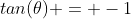 tan(\theta) = -1