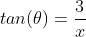 tan(\theta)=\frac{3}{x}