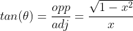 tan(\theta)=\frac{opp}{adj}=\frac{\sqrt{1-x^2}}{x}