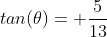 tan(\theta)= \frac{5}{13}