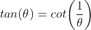 tan(\theta)=cot\bigg(\frac{1}{\theta}\bigg)