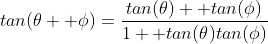 tan(\theta+ \phi)=\frac{tan(\theta)+ tan(\phi)}{1+ tan(\theta)tan(\phi)}