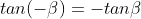 tan(-\beta)=-tan\beta