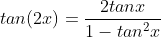 tan(2x)=\frac{2tanx}{1-tan^2x}