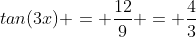 tan(3x) = \frac{12}{9} = \frac{4}{3}