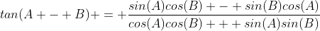 tan(A - B) = \frac{sin(A)cos(B) - sin(B)cos(A)}{cos(A)cos(B) + sin(A)sin(B)}