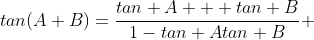 tan(A+B)=\frac{tan A + tan B}{1-tan Atan B} 