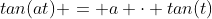 tan(at) = a \cdot tan(t)