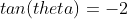 tan(theta)=-2