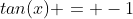 tan(x) = -1