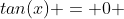 tan(x) = 0 