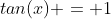 tan(x) = 1