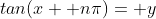 tan(x+ n\pi)= y