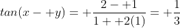 tan(x- y)= \frac{2- 1}{1+ 2(1)}= \frac{1}{3}