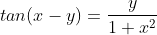 tan(x-y)=\frac{y}{1+x^2}