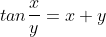 tan\frac{x}{y}=x+y