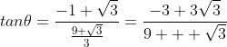 tan\theta=\frac{-1+\sqrt3}{\frac{9+\sqrt3}{3}}=\frac{-3+3\sqrt3}{9 + \sqrt{3}}