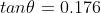 tan\theta=0.176